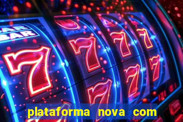 plataforma nova com bonus de cadastro sem deposito